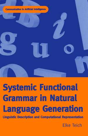 Systemic Functional Grammar & Natural Language Generation de Elke Teich