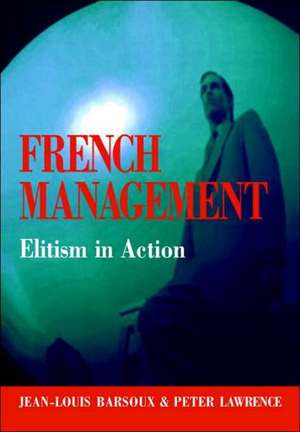 French Management: Elitism in Action de Jean-Louis Barsoux