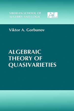 Algebraic Theory of Quasivarieties de Viktor A. Gorbunov