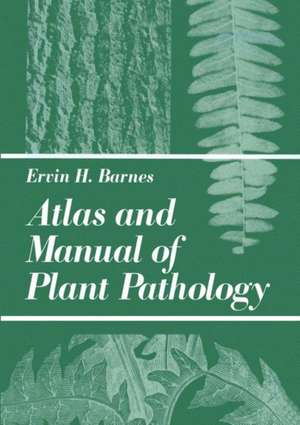 Atlas and Manual of Plant Pathology de E.H. Barnes