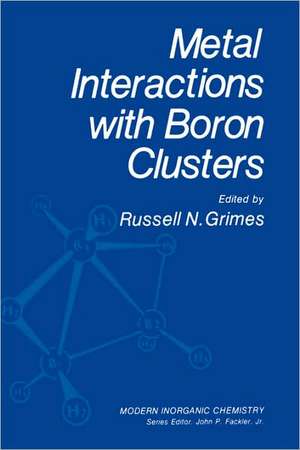 Metal Interactions with Boron Clusters de Russell N. Grimes