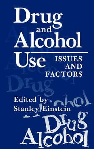 Drug and Alcohol Use: Issues and Factors de Stanley Einstein