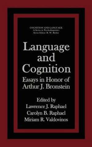 Language and Cognition: Essays in Honor of Arthur J. Bronstein de Lawrence J. Raphael