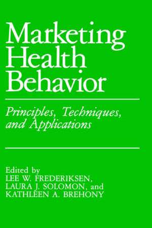 Marketing Health Behavior: Principles, Techniques, and Applications de L.W. Frederiksen