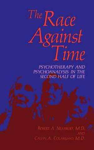 The Race Against Time: Psychotherapy and Psychoanalysis in the Second Half of Life de Robert A. Nemiroff