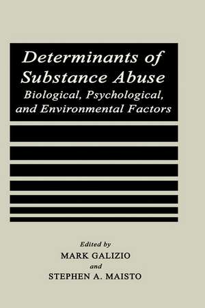 Determinants of Substance Abuse: Biological , Psychological, and Environmental Factors de Mark Galizio