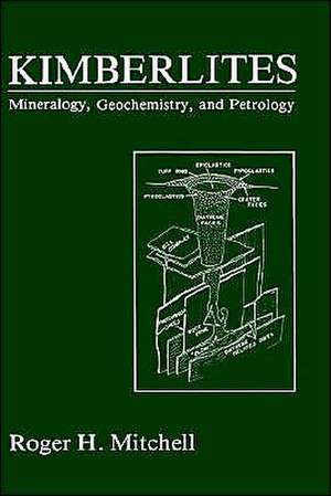 Kimberlites: Mineralogy, Geochemistry, and Petrology de Roger H. Mitchell