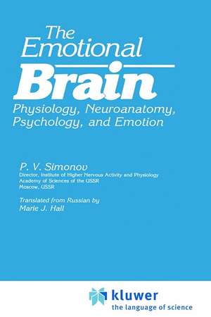 The Emotional Brain: Physiology, Neuroanatomy, Psychology, and Emotion de P.V. Simonov