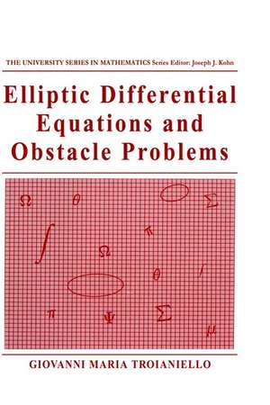 Elliptic Differential Equations and Obstacle Problems de Giovanni Maria Troianiello