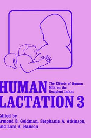 Human Lactation 3: The Effects of Human Milk on the Recipient Infant de A.S. Goldman