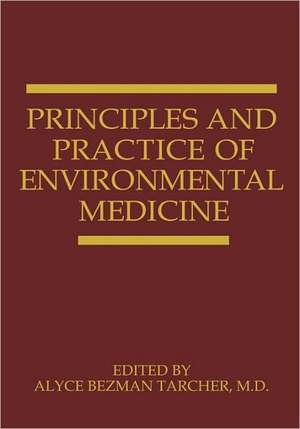 Principles and Practice of Environmental Medicine de A.B. Tarcher