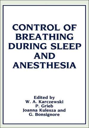 Control of Breathing During Sleep and Anesthesia de Witold A. Karczewski