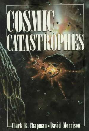 Cosmic Catastrophes de Clark R. Chapman