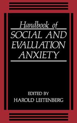 Handbook of Social and Evaluation Anxiety de H. Leitenberg