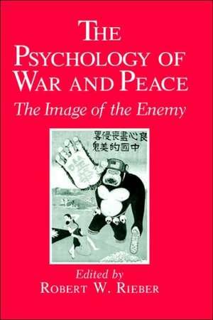 The Psychology of War and Peace: The Image of the Enemy de Fred van Houten