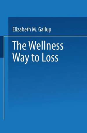 The Wellness Way to Weight Loss de Elizabeth M. Gallup