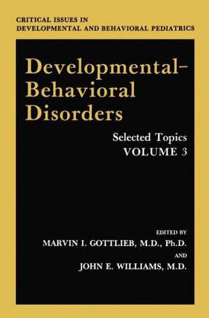 Developmental-Behavioral Disorders: Selected Topics Volume 3 de Marvin I. Gottlieb