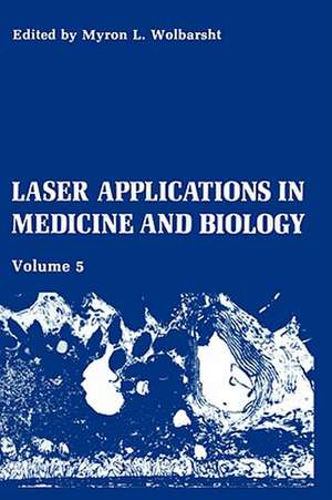 Laser Applications in Medicine and Biology: Volume 5 de M.L. Wolbarsht