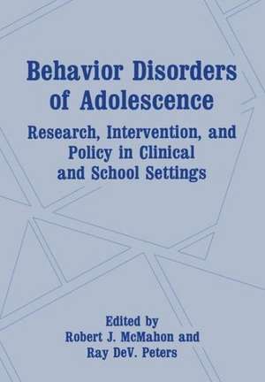 Behavior Disorders of Adolescence: Research, Intervention, and Policy in Clinical and School Settings de Robert Ed. MC Mahon