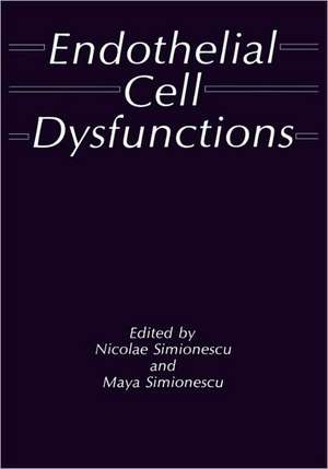 Endothelial Cell Dysfunctions de M. Simionescu