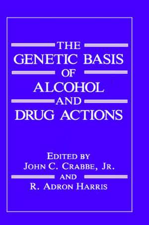 The Genetic Basis of Alcohol and Drug Actions de J.C. Crabbe Jr.