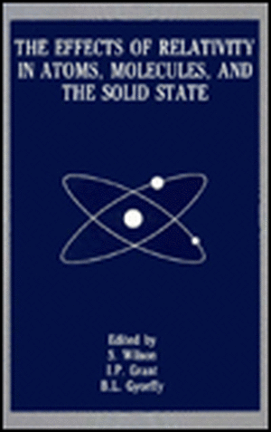 Effects of Relativity in Atoms, Molecules, and the Solid State de Meeting on the Effects of Relativity in