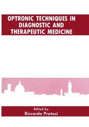 Optronic Techniques in Diagnostic and Therapeutic Medicine de Riccardo Pratesi