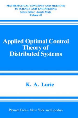 Applied Optimal Control Theory of Distributed Systems de K.A. Lurie