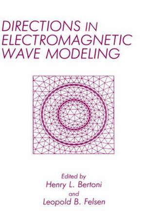 Directions in Electromagnetic Wave Modeling de H. Bertoni