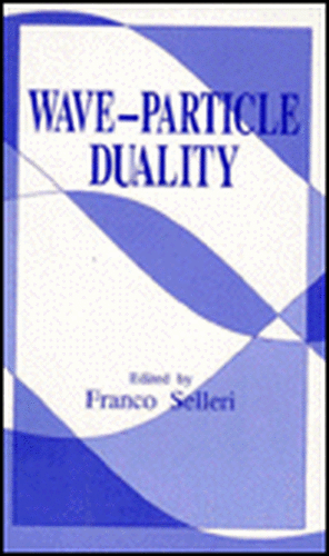 Wave-Particle Duality de Franco Selleri