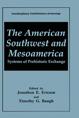 The American Southwest and Mesoamerica: Systems of Prehistoric Exchange de Jonathon E. Ericson