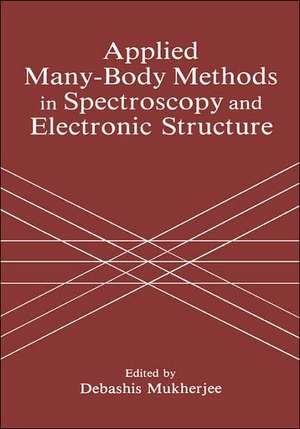 Applied Many-Body Methods in Spectroscopy and Electronic Structure de D. Mukherjee