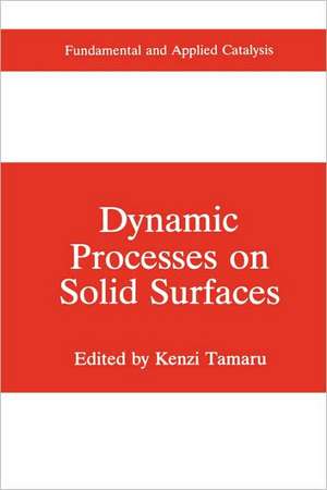 Dynamic Processes on Solid Surfaces de Kenzi Tamaru