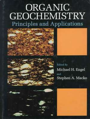 Organic Geochemistry: Principles and Applications de Michael H. Engel