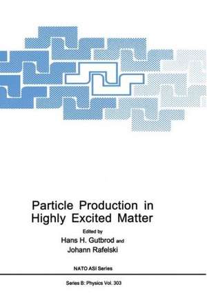 Particle Production in Highly Excited Matter de H. H. Gutbrod