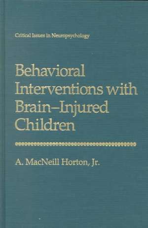 Behavioral Interventions with Brain-Injured Children de A. MacNeill Horton Jr.