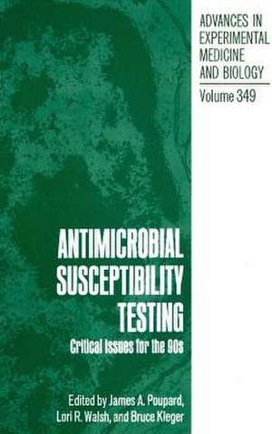 Antimicrobial Susceptibility Testing: Critical Issues for the 90s de James A. Poupard