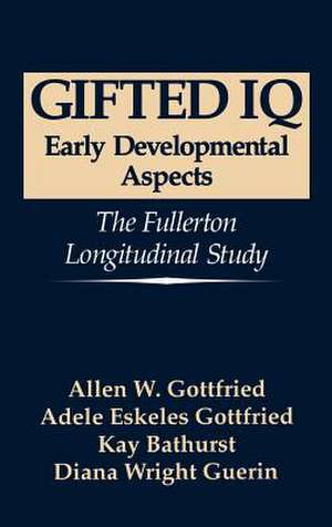 Gifted IQ: Early Developmental Aspects - The Fullerton Longitudinal Study de Allen W. Gottfried