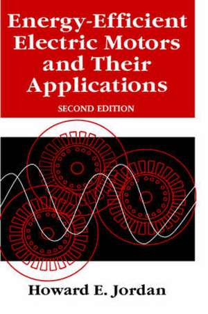 Energy-Efficient Electric Motors and their Applications de H.E. Jordan