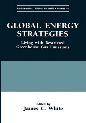 Global Energy Strategies: Living with Restricted Greenhouse Gas Emissions de James C. White