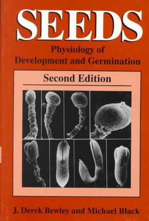 Seeds: Physiology of Development and Germination de J. Derek Bewley