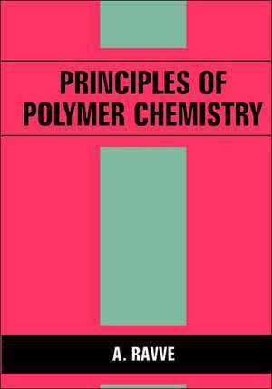 Principles of Polymer Chemistry de A. Ravve