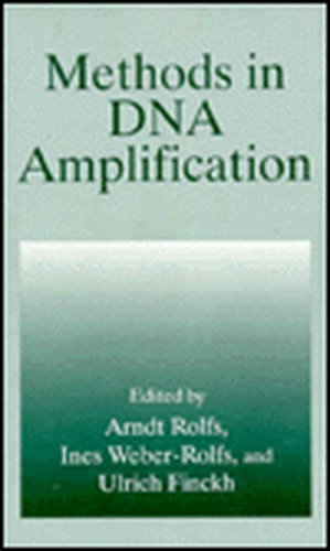 Methods in DNA Amplification de Arndt Rolfs