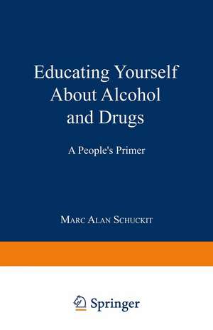 Educating Yourself About Alcohol and Drugs: A People’s Primer de Marc Alan Schuckit