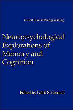 Neuropsychological Explorations of Memory and Cognition: Essay in Honor of Nelson Butters de Laird S. Cermak