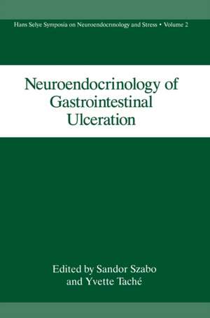 Neuroendocrinology of Gastrointestinal Ulceration de Szabo