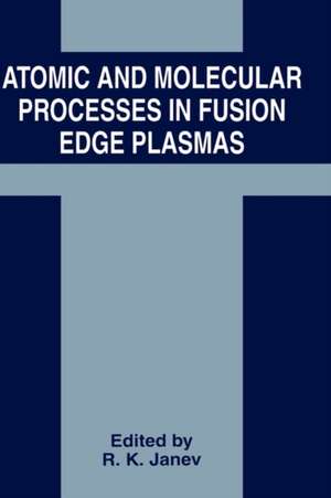 Atomic and Molecular Processes in Fusion Edge Plasmas de R.K. Janev