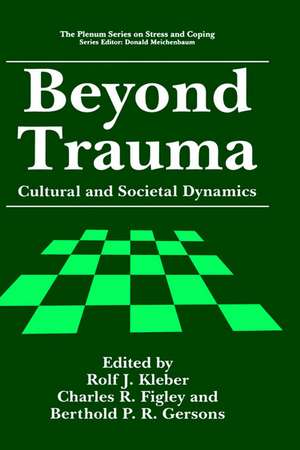 Beyond Trauma: Cultural and Societal Dynamics de Rolf J. Kleber