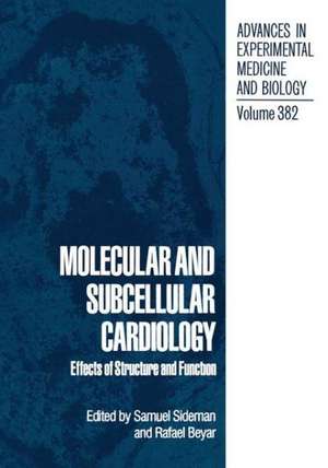 Molecular and Subcellular Cardiology: Effects of Structure and Function de Samuel Sideman