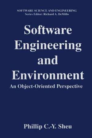 Software Engineering and Environment: An Object-Oriented Perspective de Phillip C. Sheu